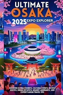 Ultimate Osaka 2025 Expo Explorer: Discover Global Exhibits, Cultural Events, Access Routes, Dining Hotspots, Nearby Landmarks, and Expert Kansai Travel Tips