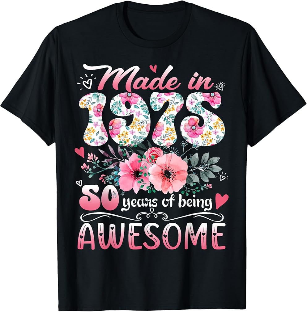 Made In 1975 Floral 50th Birthday 50 Years Of Being Awesome T-Shirt