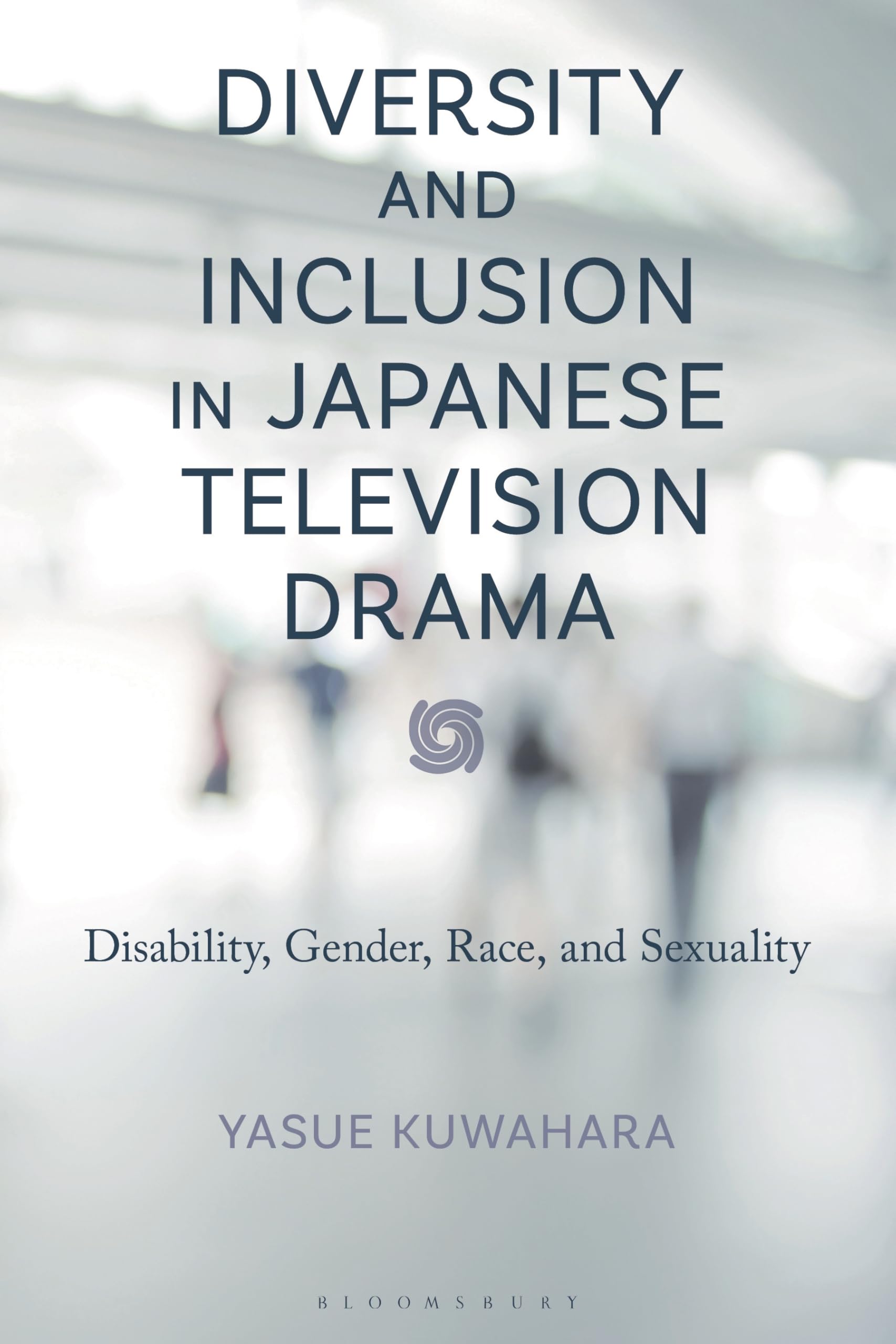 Diversity and Inclusion in Japanese Television Drama: Disability, Gender, Race, and Sexuality (New Studies in Modern Japan)