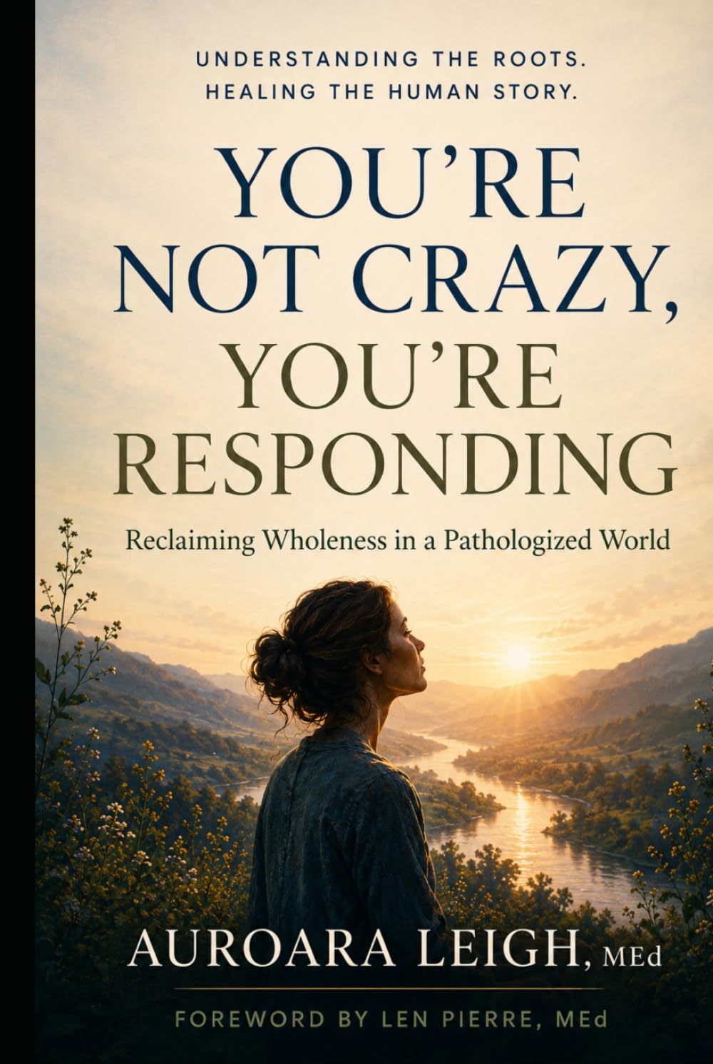 You're Not Crazy, You're Responding: Reclaiming Wholeness in a Pathologized World