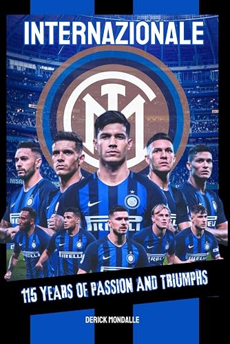 Internazionale: 115 Years of Passion and Triumphs