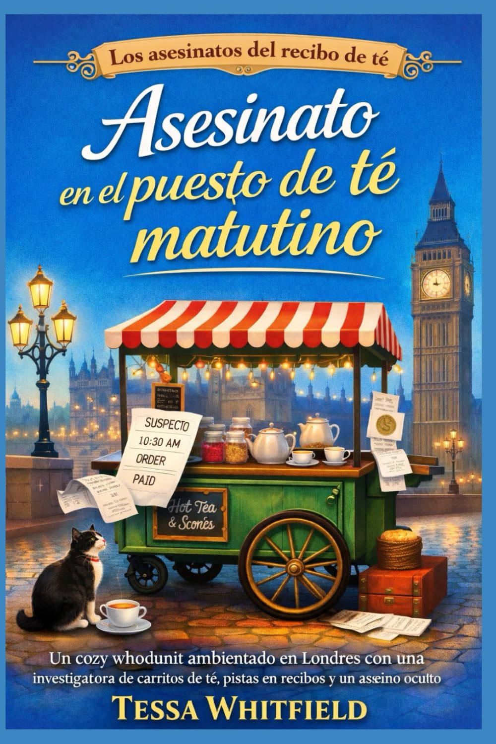Asesinato en el puesto de té matutino: Un cozy whodunit ambientado en Londres con una investigadora de carritos de té, pistas en recibos y un asesino ... vista (Los asesinatos del recibo de té.)