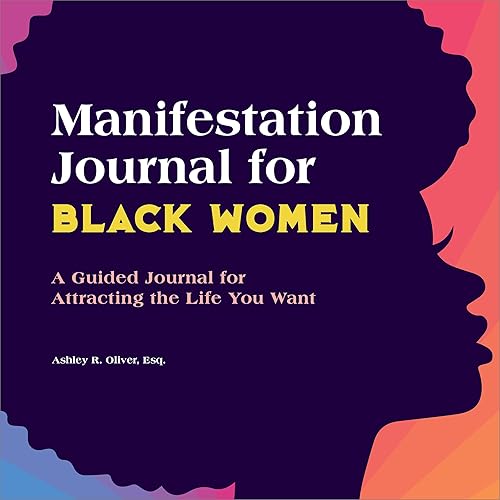 Manifestation Journal for Black Women: A Guided Journal for Attracting the Life You Want