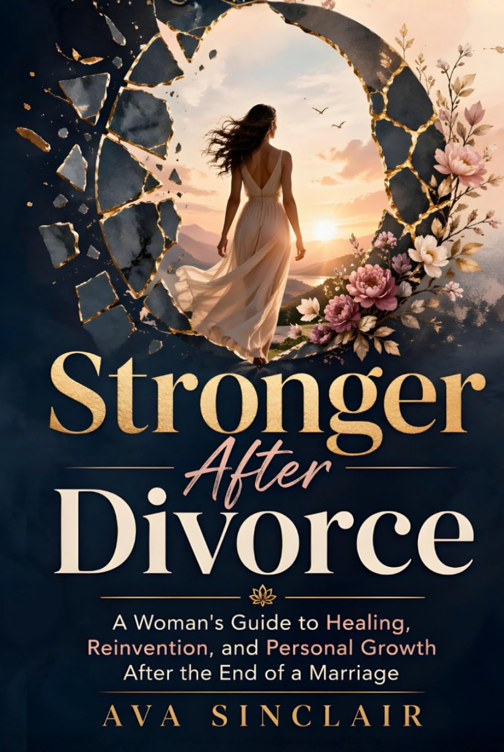 Stronger After Divorce: A Woman's Guide to Healing, Reinvention, and Personal Growth After the End of a Marriage
