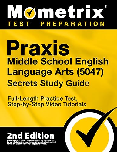 Praxis Middle School English Language Arts 5047 Secrets Study Guide - Full-Length Practice Test, Step-by-Step Video Tutorials [2nd Edition] (Mometrix Test Preparation)