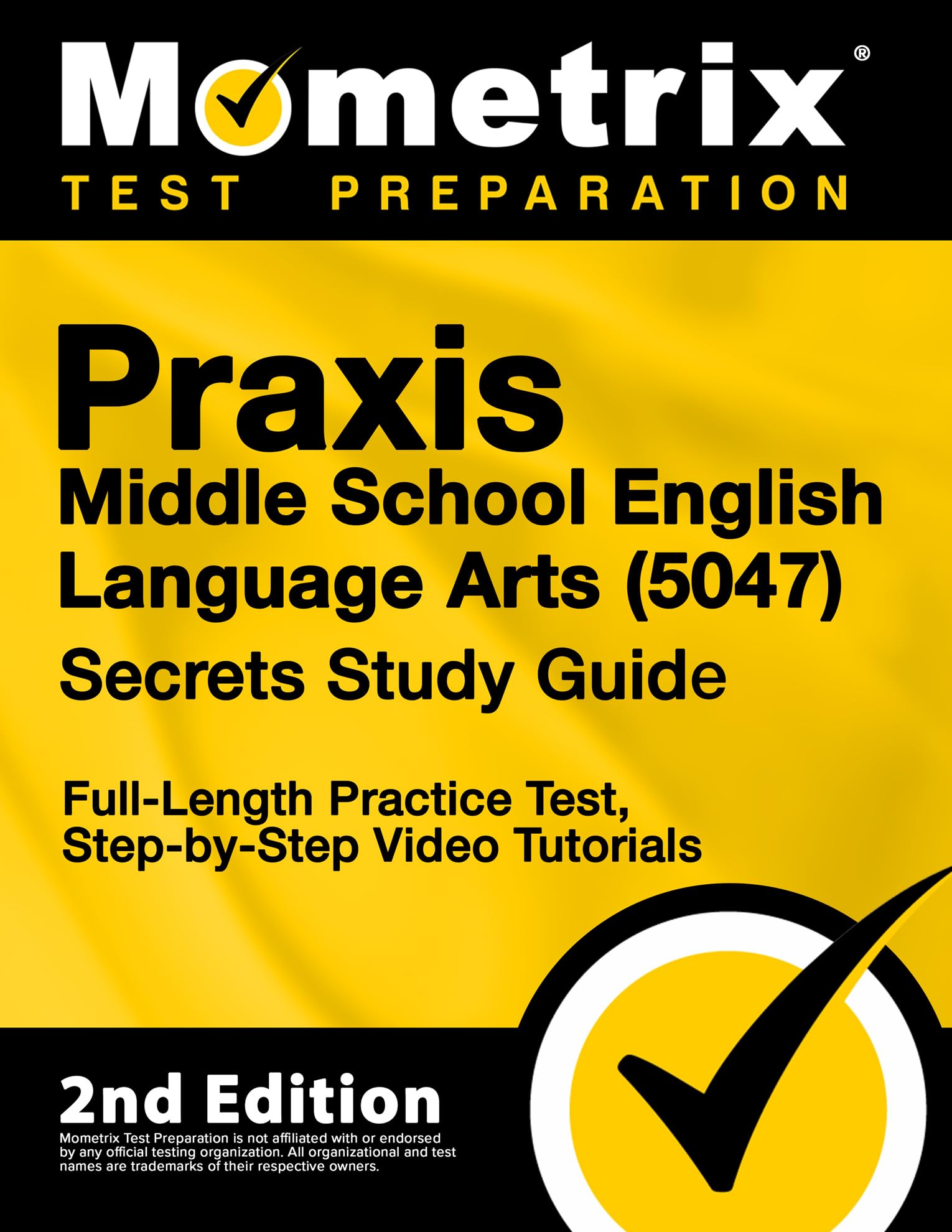 Praxis Middle School English Language Arts 5047 Secrets Study Guide - Full-Length Practice Test, Step-by-Step Video Tutorials [2nd Edition] (Mometrix Test Preparation)