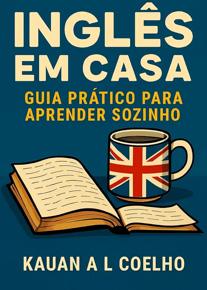 Inglês em Casa: Guia Prático para Aprender Sozinho