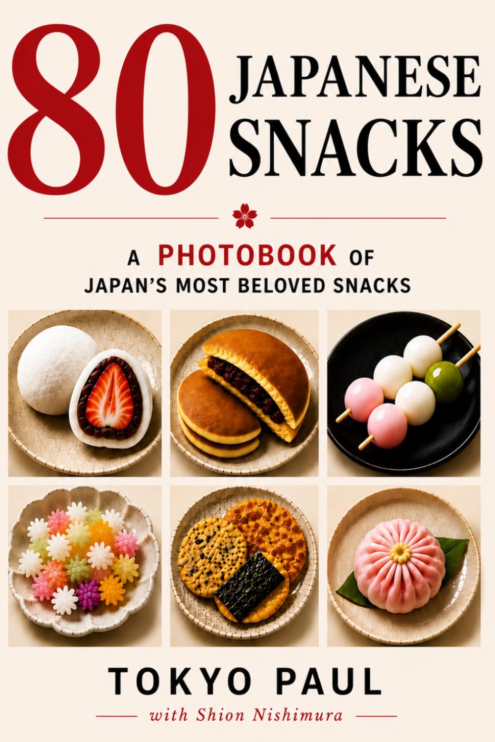 80 Japanese Snacks: A Photobook of Japan's Most Beloved Treats (Japan Photography Series)
