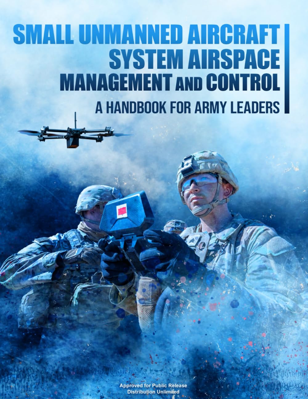 Small Unmanned Aircraft System Airspace Management and Control: A Handbook for Army Leaders