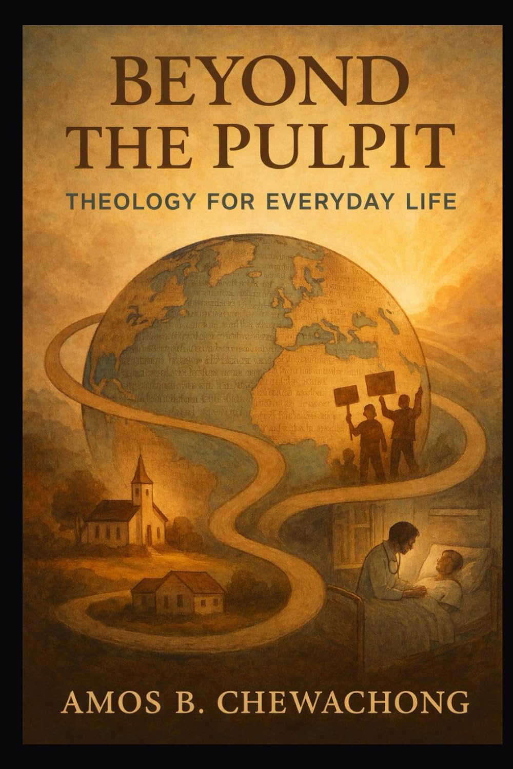 BEYOND THE PULPIT: THEOLOGY FOR EVERYDAY LIFE