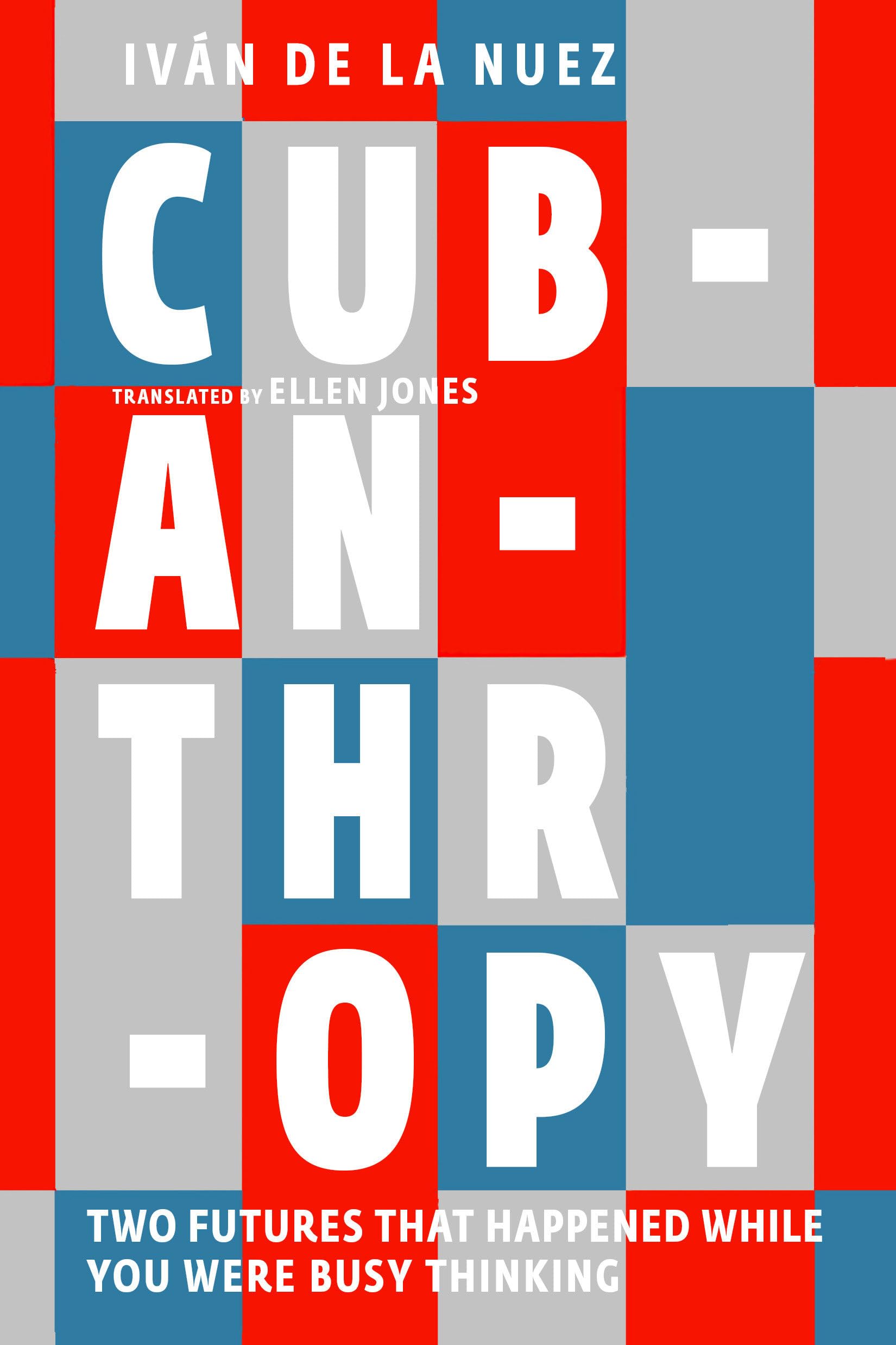 Buy Cubanthropy: Between the Cold War's Socialist Promise and a Capitalist Future — BookShops.in