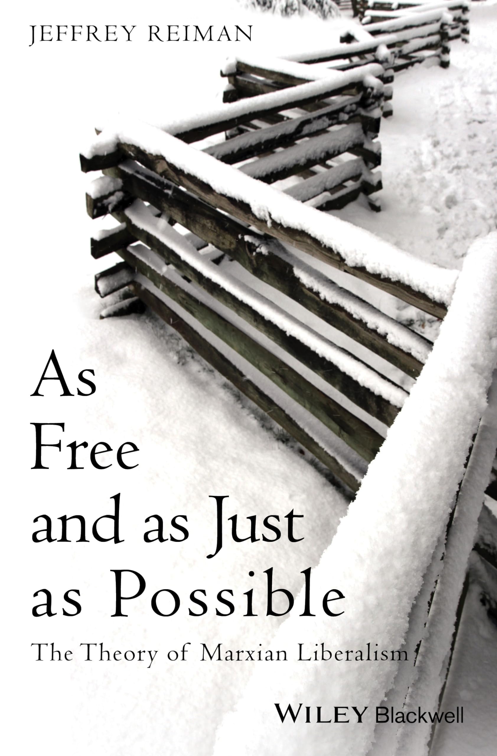 As Free and as Just as Possible: The Theory of Marxian Liberalism: 12 (Blackwell Public Philosophy Series)