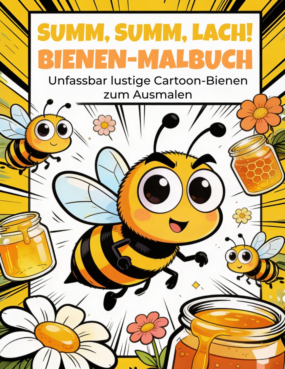 Summ, Summ, Lach! Bienen Malbuch - unfassbar lustige Cartoon-Bienen zum Ausmalen: Abwechslungsreiches Ausmalbuch für jedes Alter