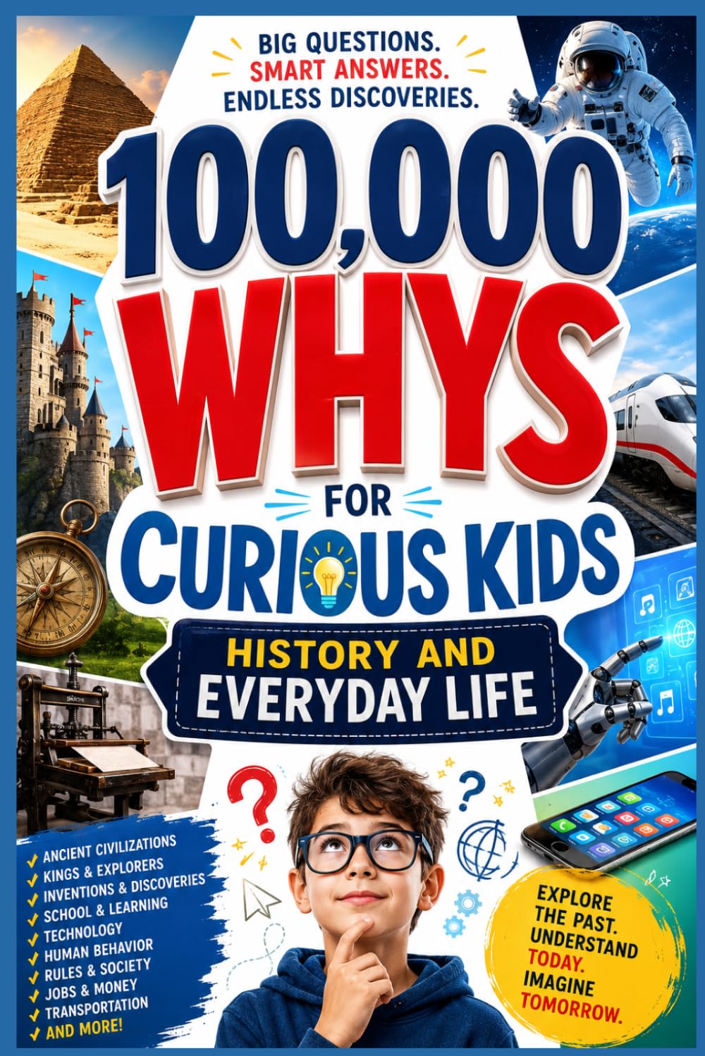100,000 Whys for Curious Kids: History and Everyday Life: Big Questions and Fascinating Answers About the Past and the World Around Us