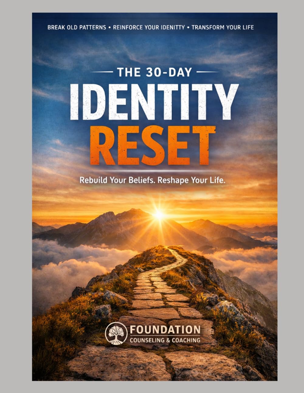 IDENTITY RESET WORKBOOK: Who Am I Really?: Break the lies. Rebuild the truth. Become who you were created to be. (Foundation Counseling & Coaching Core Identity Workbooks)