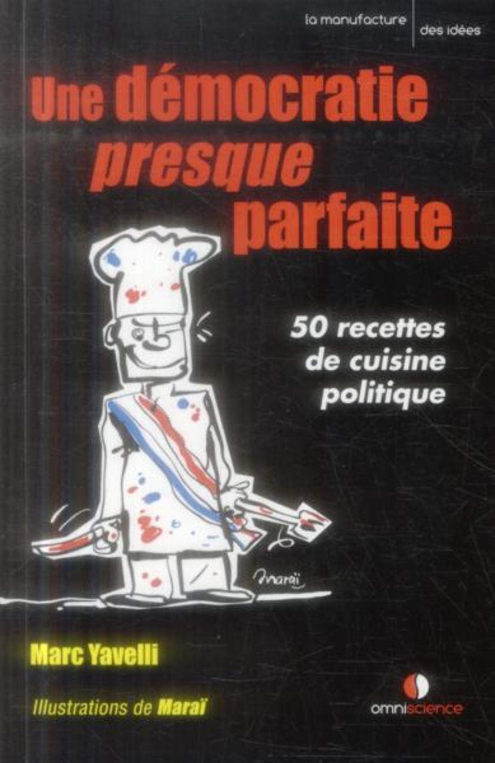 Une démocratie presque parfaite: 50 recettes de cuisine politique.