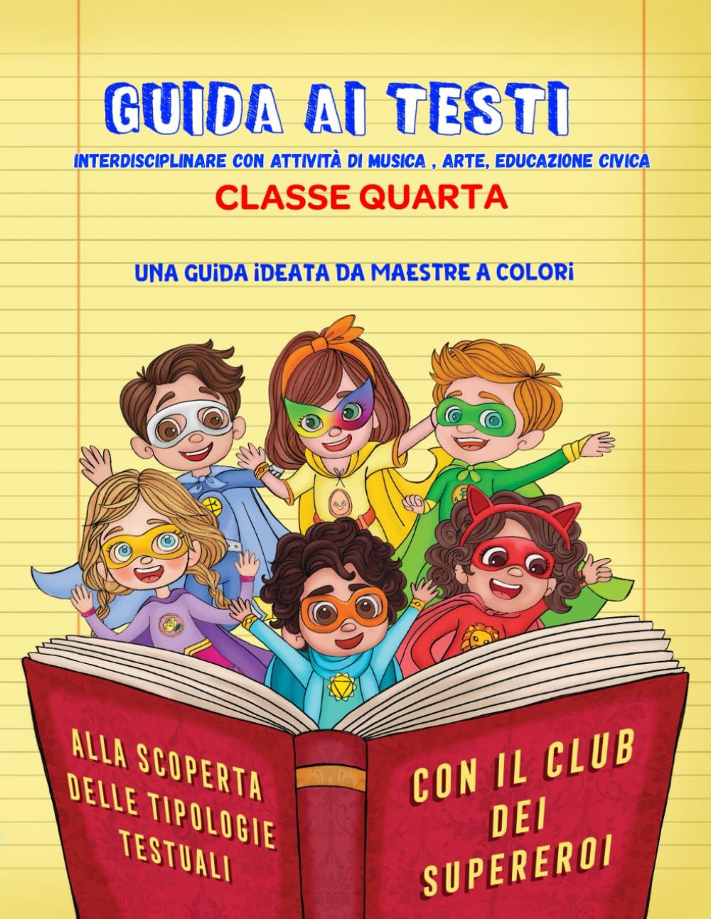 GUIDA AI TESTI CLASSE QUARTA: INTERDISCIPLINARE ( CON ARTE-MUSICA- ED.CIVICA) (Il club dei supereroi) (Italian Edition)      Paperback – August 10, 2025