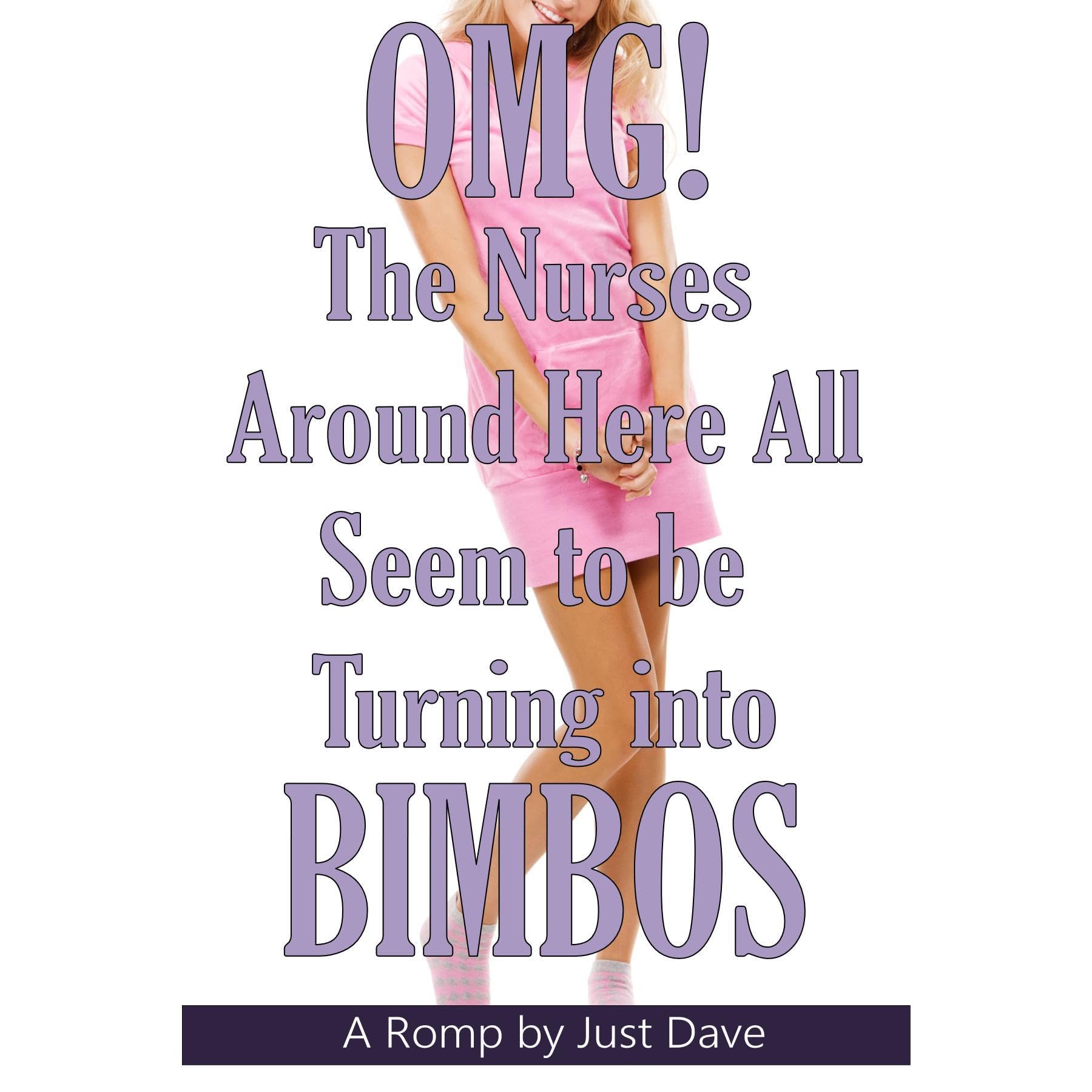 OMG! - The Nurses Around Here All Seem to be Turning Into Bimbos