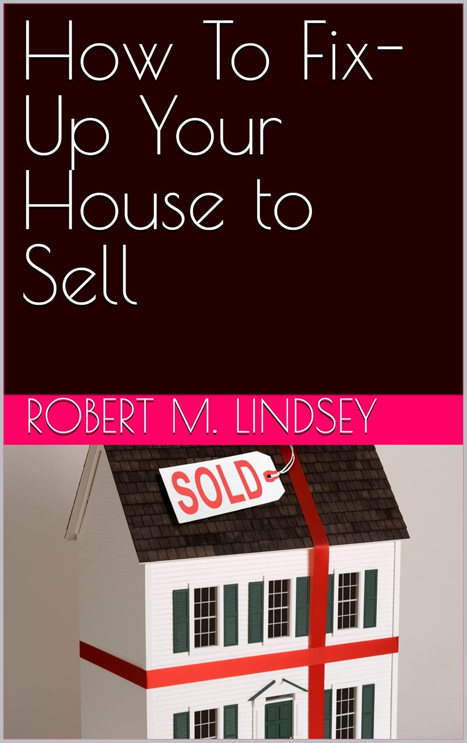 How To FixUp Your House to Sell Get the Most Money for your House and
