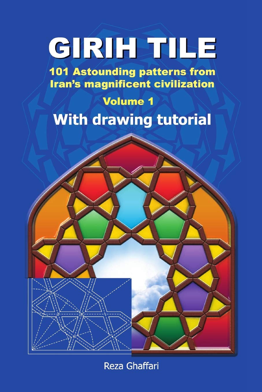 Girih Tile: 101 Astounding patterns from Iran’s magnificent civilization