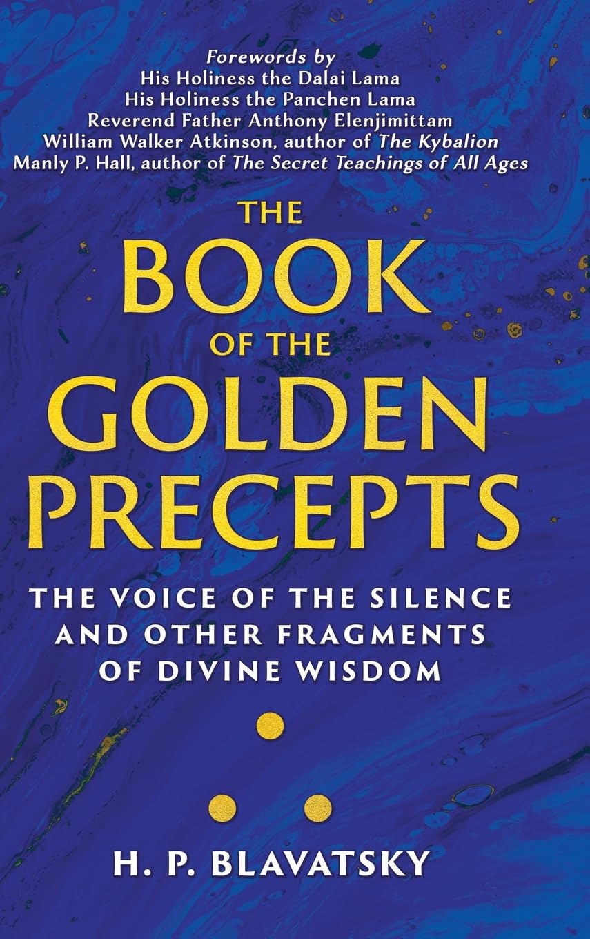 The Book of the Golden Precepts: The Voice of the Silence and Other Fragments of Divine Wisdom (Sacred Wisdom Revived)