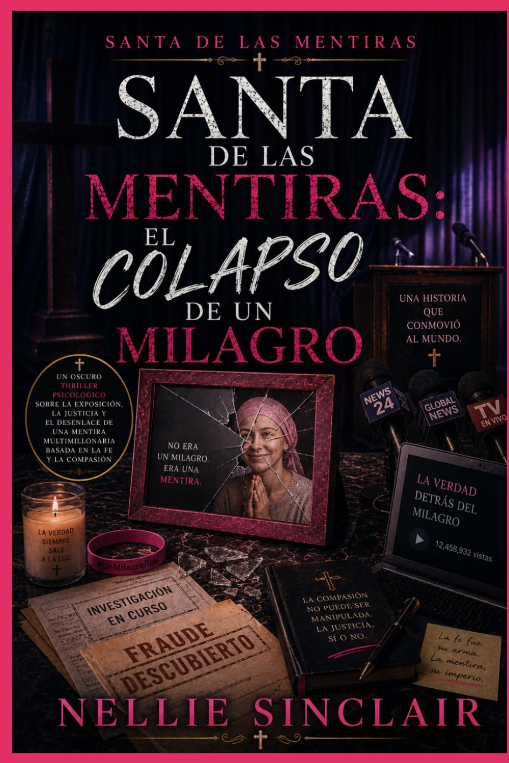 El Colapso de un Milagro: Un oscuro thriller psicológico sobre la exposición, la justicia y el desenlace de una mentira multimillonaria basada en la fe y la compasión (Santa de las mentiras)