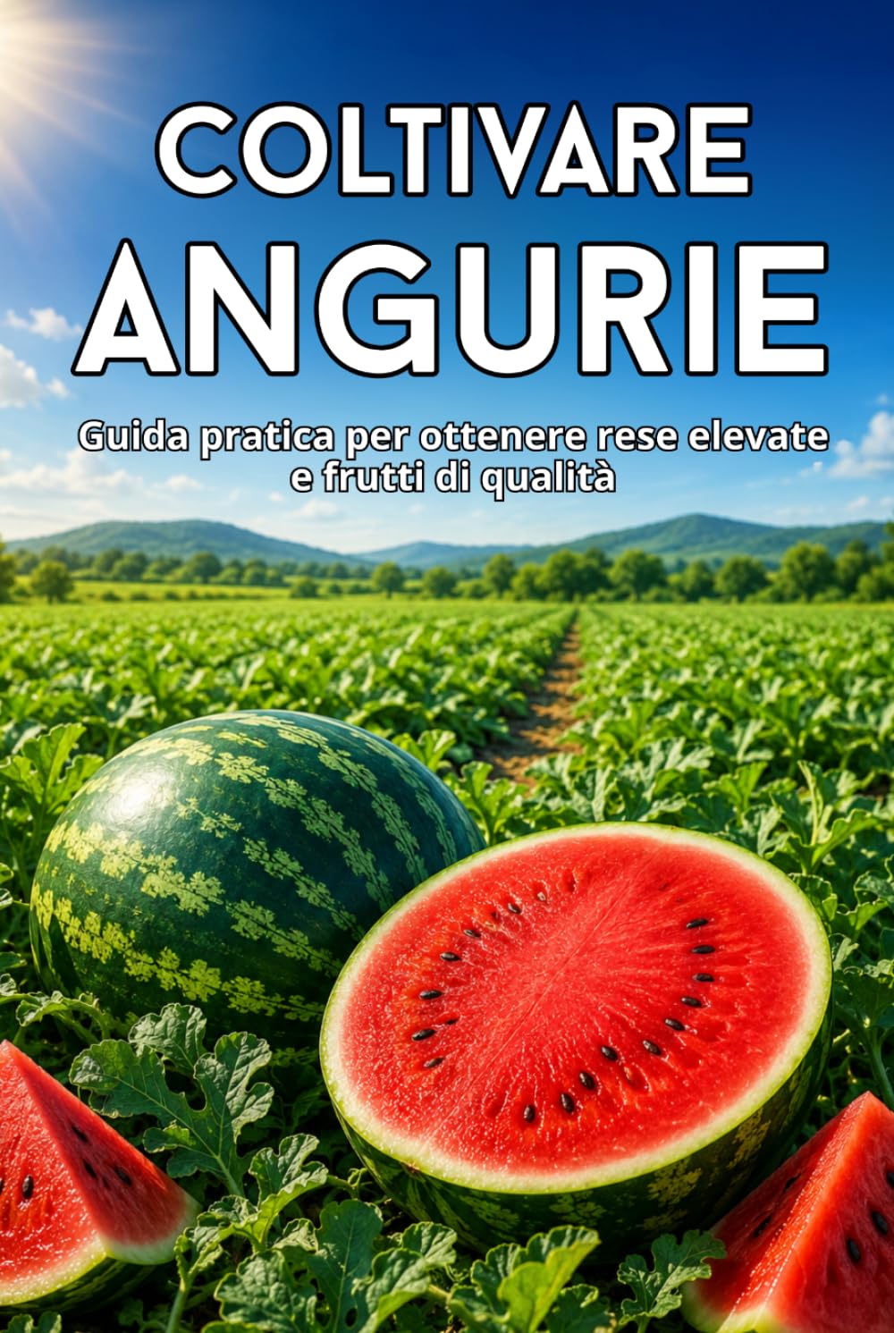 Coltivare angurie: Guida pratica per ottenere rese elevate e frutti di qualità