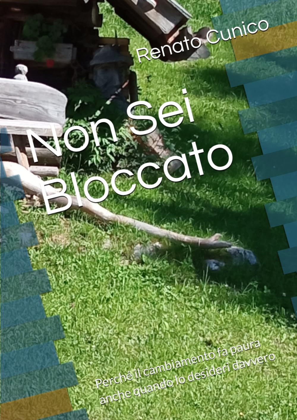 Non Sei Bloccato: Perché il cambiamento fa paura anche quando lo desideri davvero