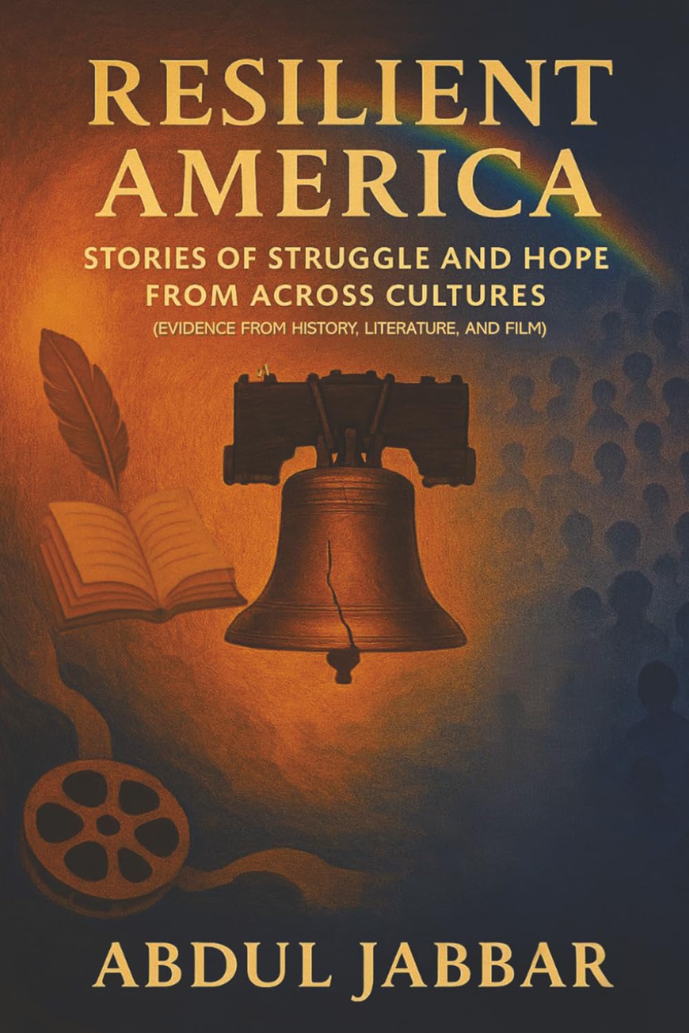 Resilient America: Stories of Struggle and Hope from Across Cultures: Evidence from History, Literature, and Film