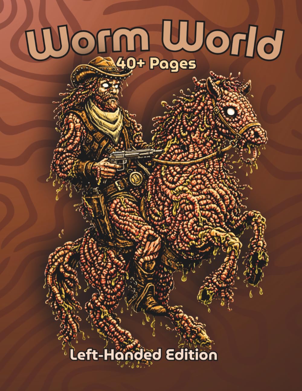 Worm World Left-Handed Edition: A Surreal Coloring Book of Worm People, Decaying Forms, and Grotesque Fantasy Creatures