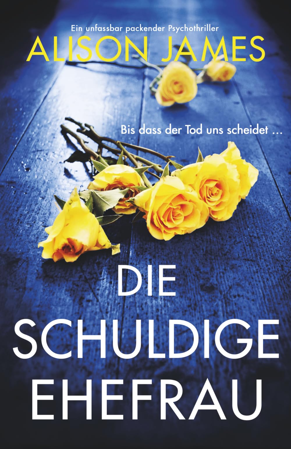 Die schuldige Ehefrau: Ein unfassbar packender Psychothriller