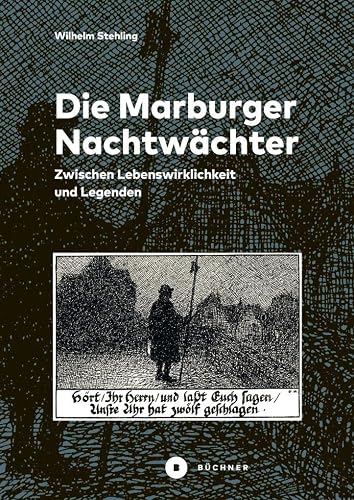 Die Marburger Nachtwächter: Zwischen Lebenswirklichkeit und Legenden