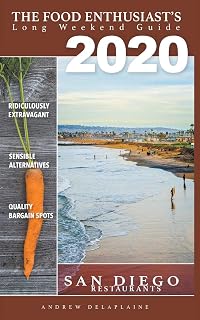 2020 San Diego Restaurants (The Food Enthusiast's Long Weekend Guide)