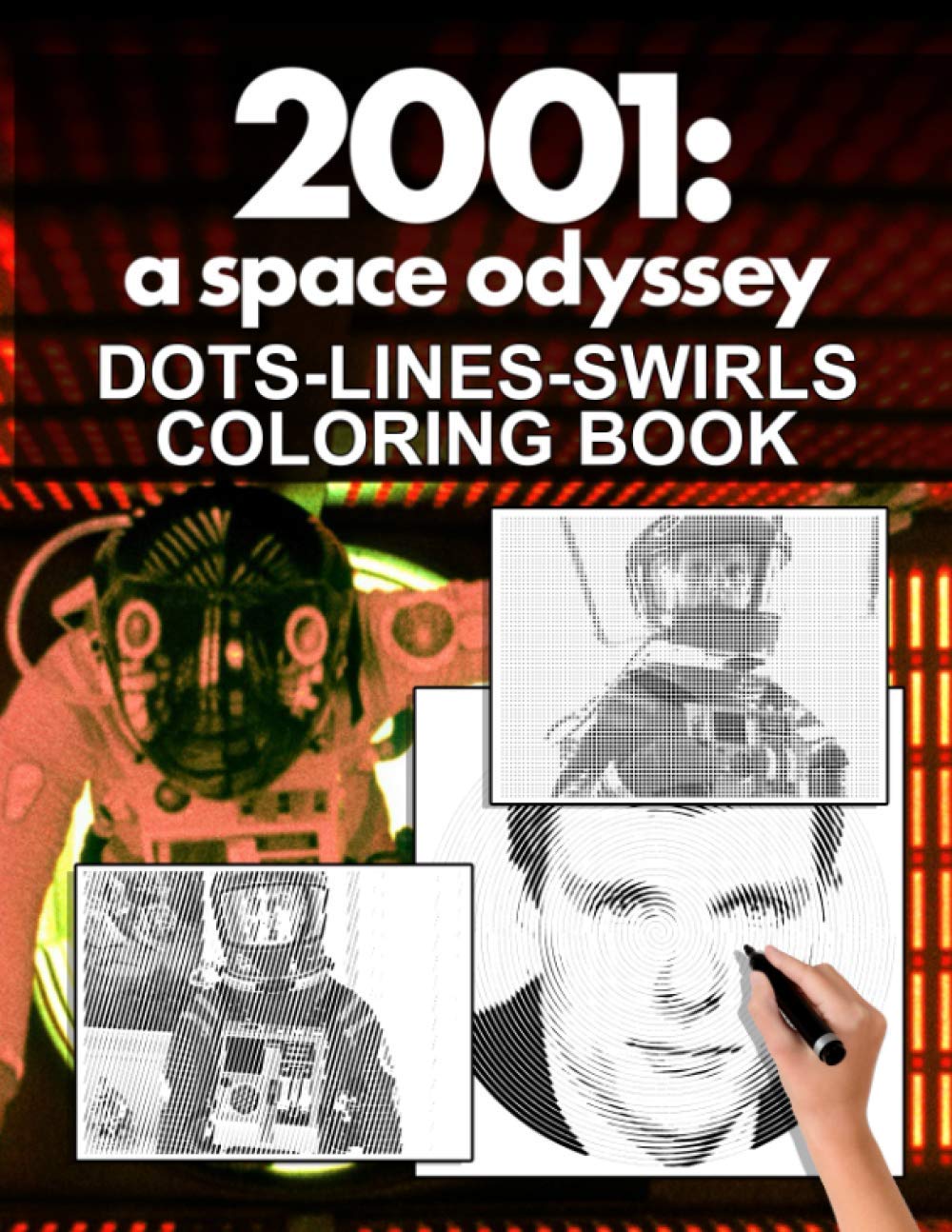 2001 A Space Odyssey Dots Lines Swirls Coloring Book: Unofficial High Quality 2001 A Space Odyssey Activity New Kind Books For Kids And Adults