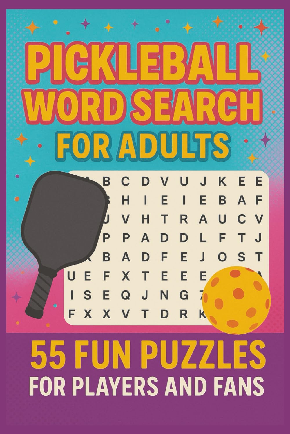Pickleball Word Search for Adults: 55 Fun Puzzles for Players and Fans