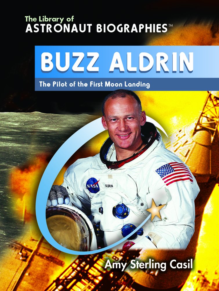 Buzz Aldrin: The Pilot of the First Moon Landing (The Library of Astronaut Biographies)