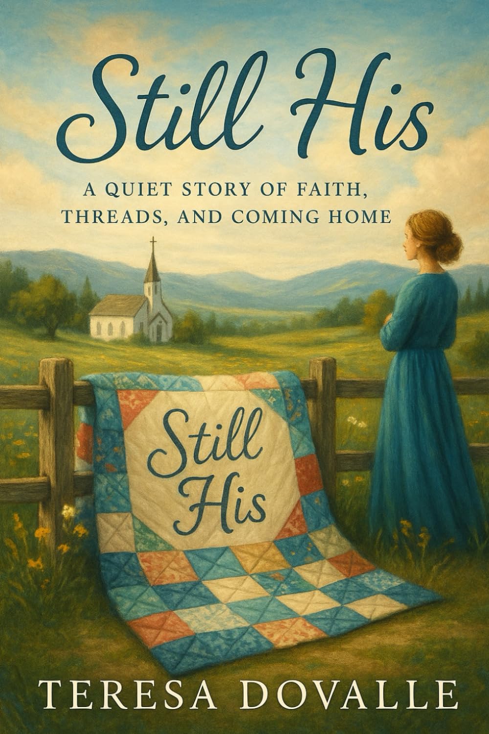 Still His: A Short Christian Story of Healing, Hope, and Quiet Redemption: A 20-Minute Read About Faith, Second Chances, and the Power of a Prayer-Sewn Quilt