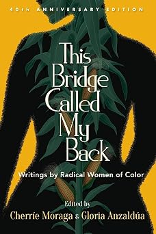 This Bridge Called My Back Writings by Radical Women of Color