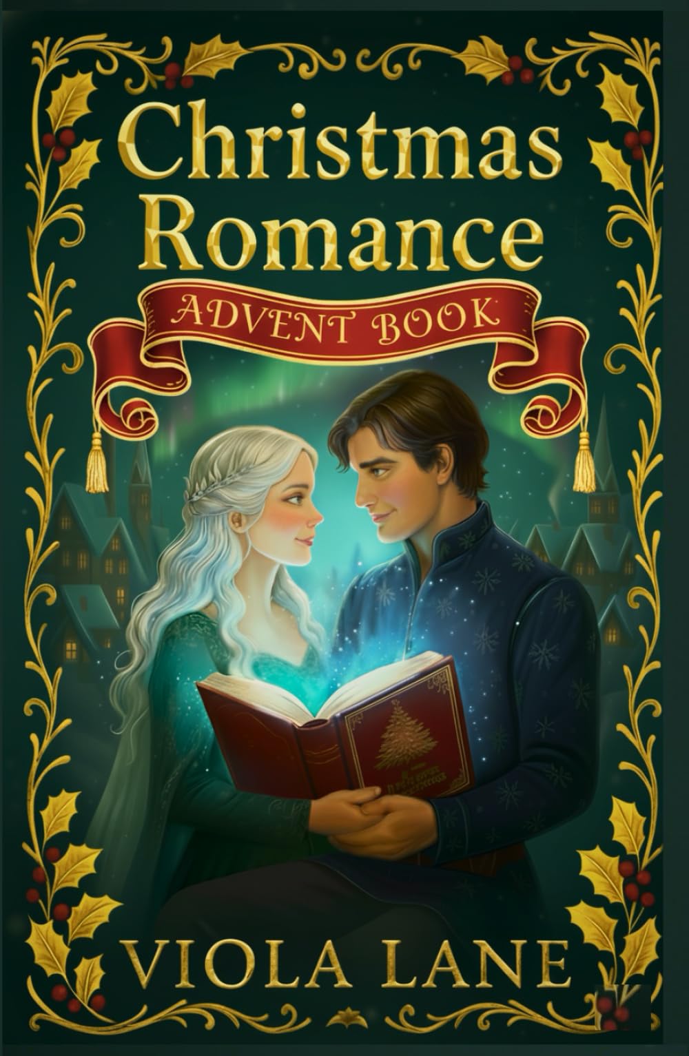 Christmas Romance Advent book: 25 Days of Heartwarming Christmas Love Stories — A Festive Holiday Romance Advent Calendar of Love, Hope, and Miracles