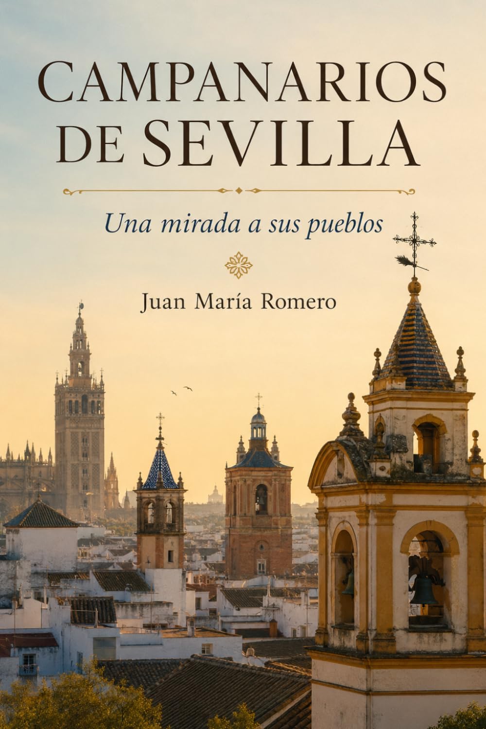 Campanarios de Sevilla: Una mirada a sus pueblos
