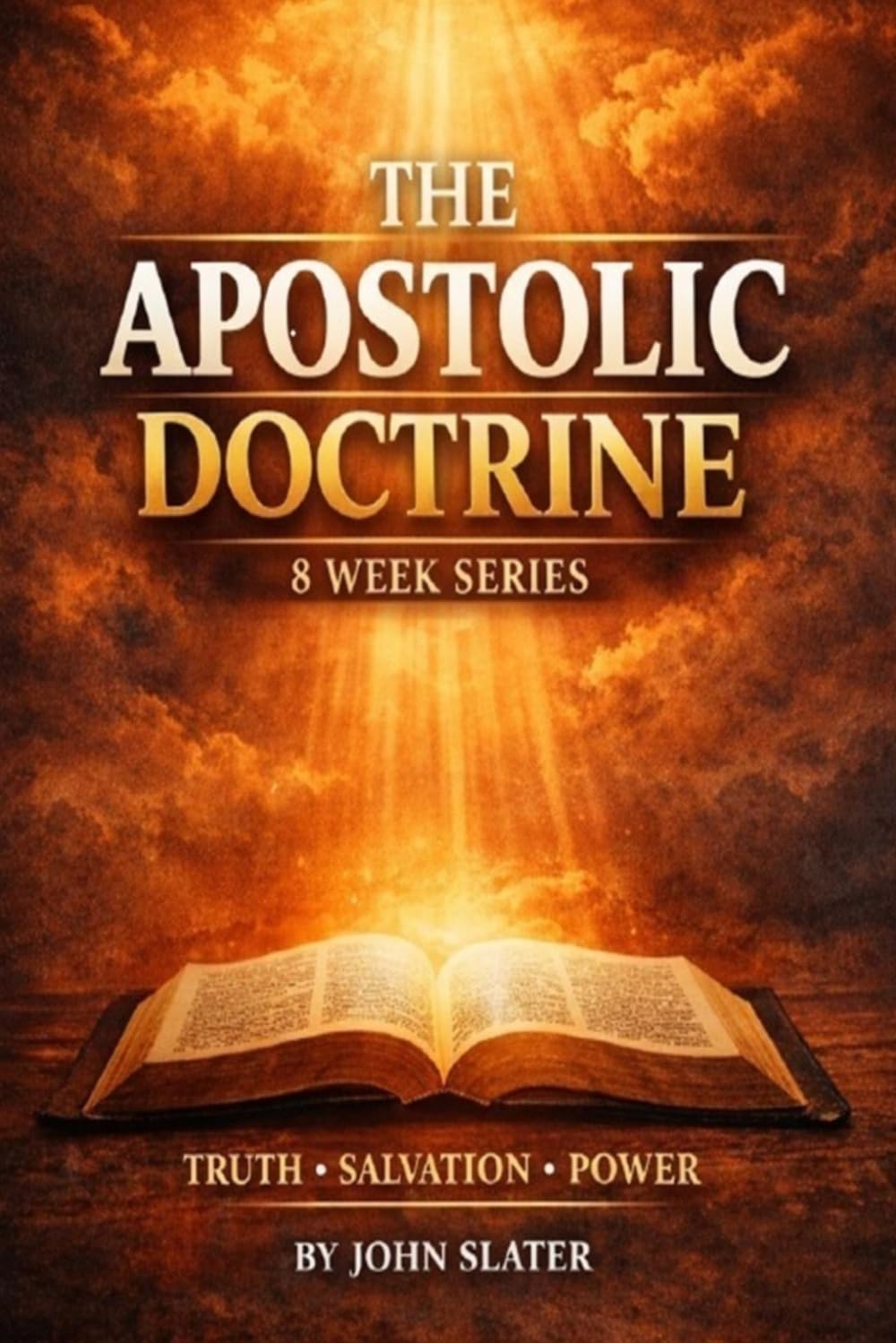 The Apostolic Doctrine 8 Week Series: The Apostolic Doctrine: An 8-Week Oneness Pentecostal Discipleship Series