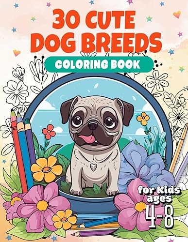 30 Dog Breeds Coloring Book for Kids Ages 4-8 Cute Puppies Coloring Pages For Girls or Boys Who Love Animals