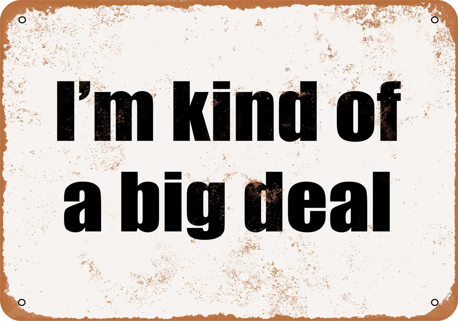 Miaomansenstore Metal Sign - I'm Kind Of A Big Deal- Vintage Look Home Decor