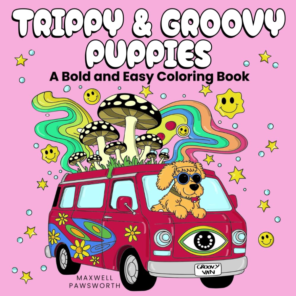 Trippy & Groovy Puppies: Psychedelic Bold, Easy & Cute Coloring Book For Adults & Teens Featuring Groovy Dogs, Aliens & Magical Worlds For Relaxation & Stress-Relief (Groovy & Fun Coloring)
