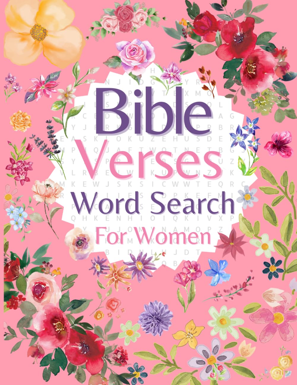 Bible Verses Word Search for Women: 104 Unique Bible Verse Inspirited Word Search Puzzles. It's Time to Engage Your Mind and Strengthen your Faith.