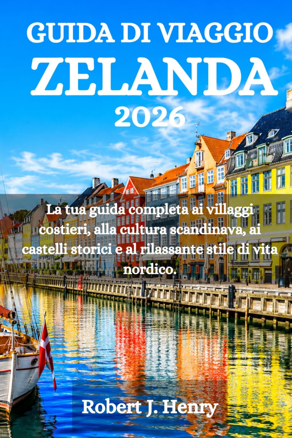 GUIDA DI VIAGGIO ZELANDA 2026: La tua guida completa ai villaggi costieri, alla cultura scandinava, ai castelli storici e al rilassante stile di vita nordico.