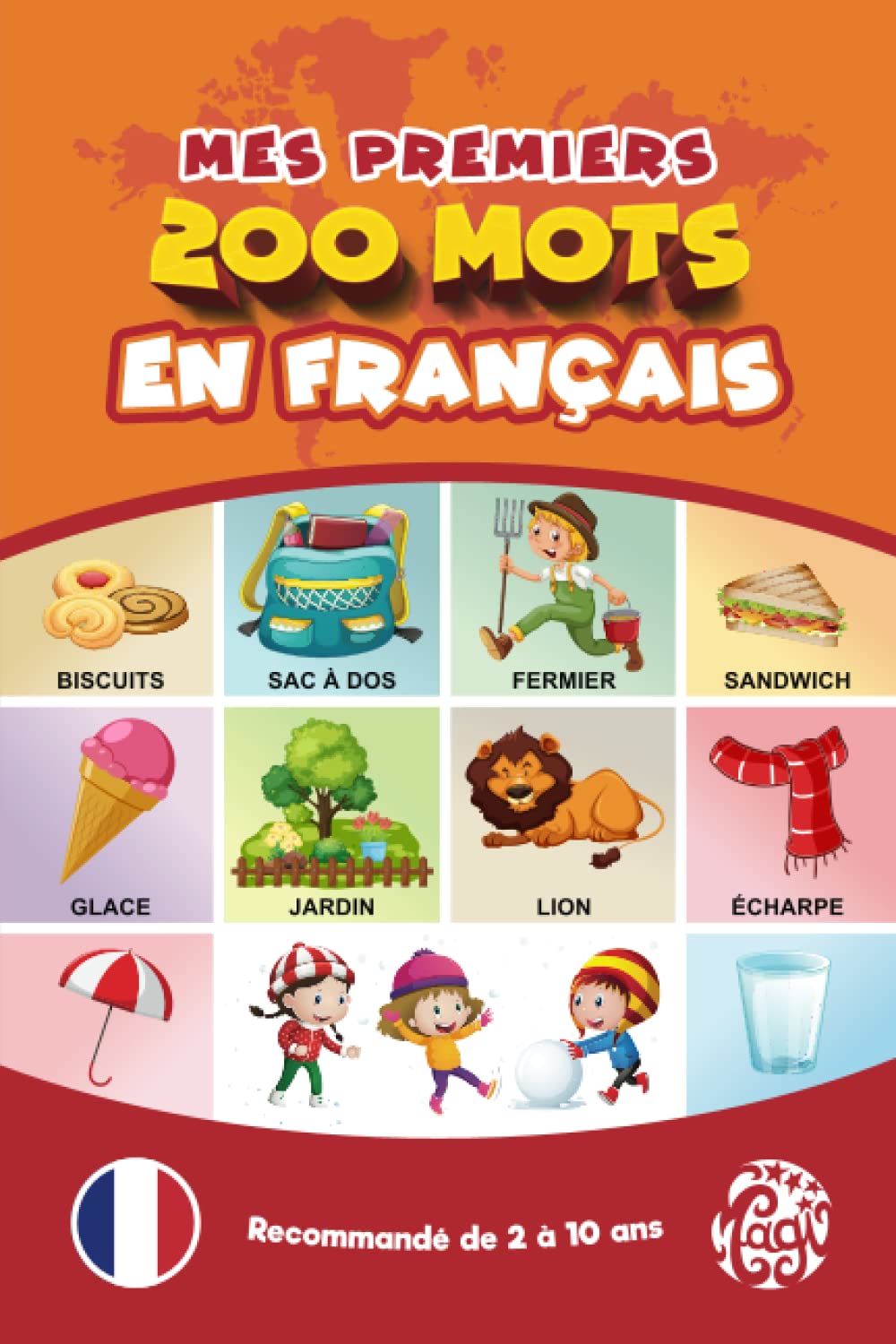 Mes Premiers 200 Mots en Français: Apprendre le Français pour les Enfants de 2 à 10 ans. Tout en Couleur.