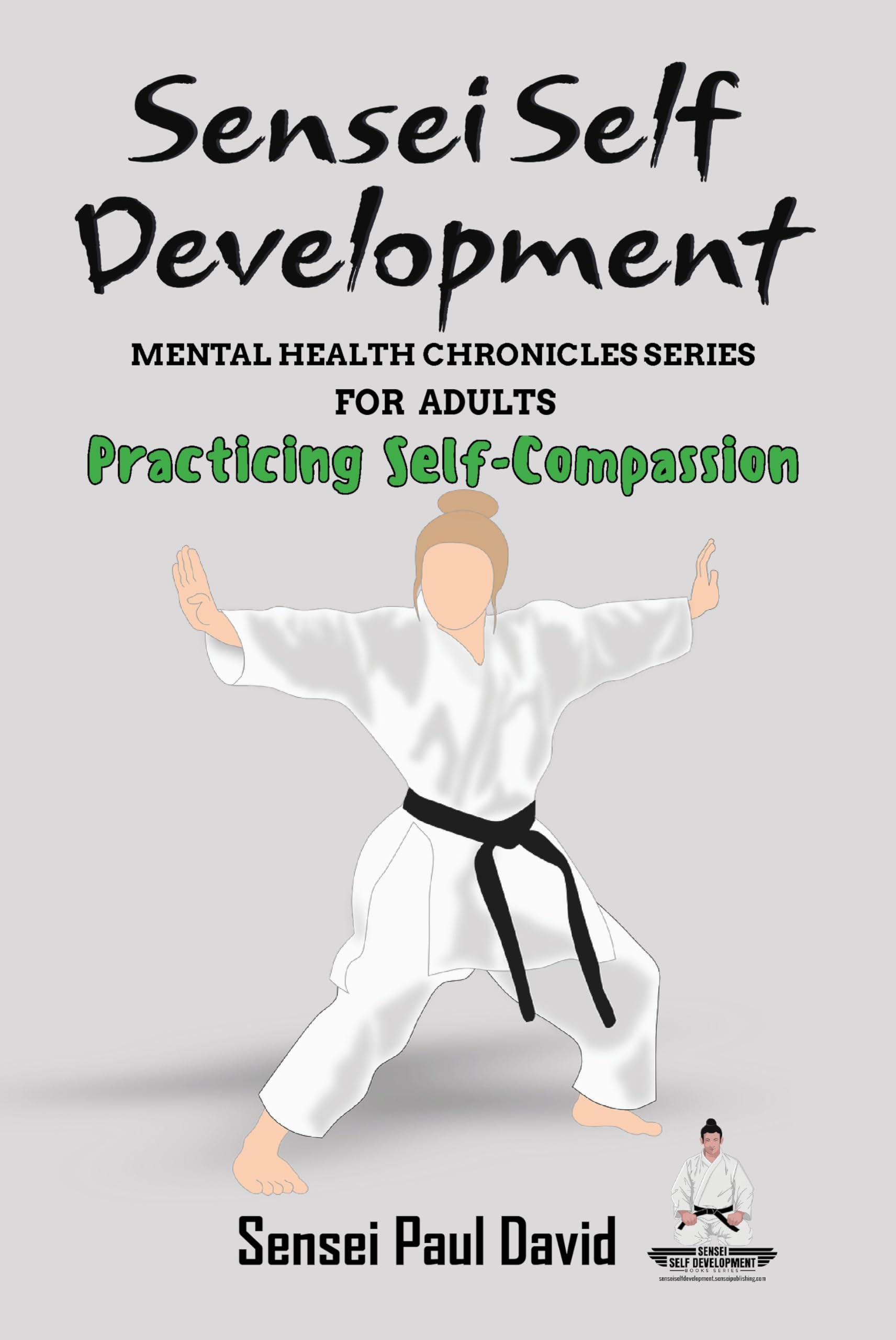 Sensei Self Development Mental Health Chronicles - Series Practicing Self-Compassion