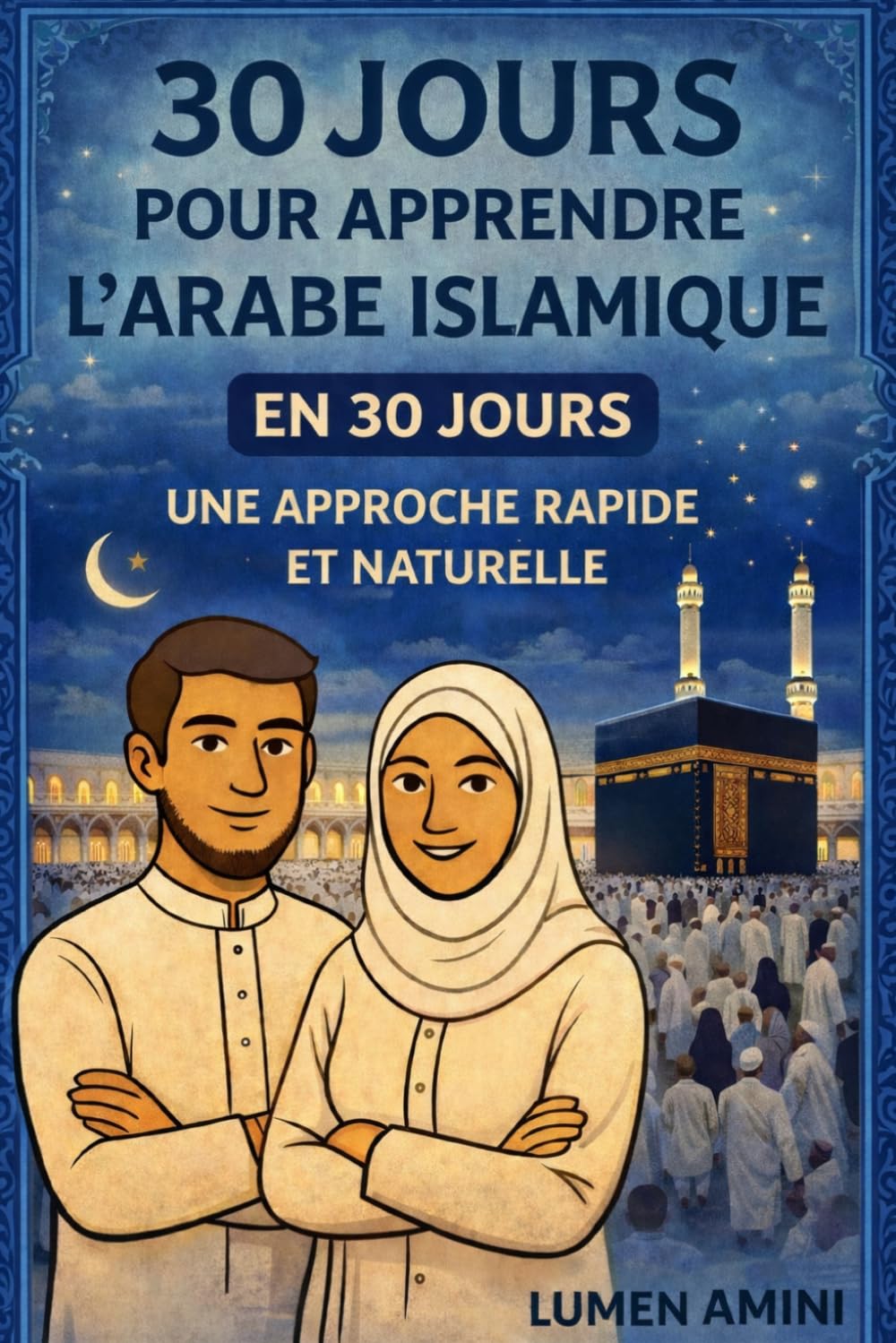 30 Jours pour apprendre L'arabe islamique: Une approche rapide et naturelle