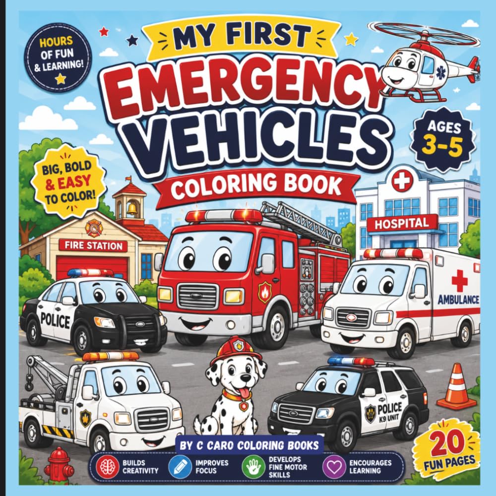 My First Emergency Vehicles Coloring Book for Kids Ages 3–5: Fun & Easy Coloring Pages Featuring Fire Trucks, Police Cars, Ambulances, Rescue ... Heroes for Toddlers and Preschoolers